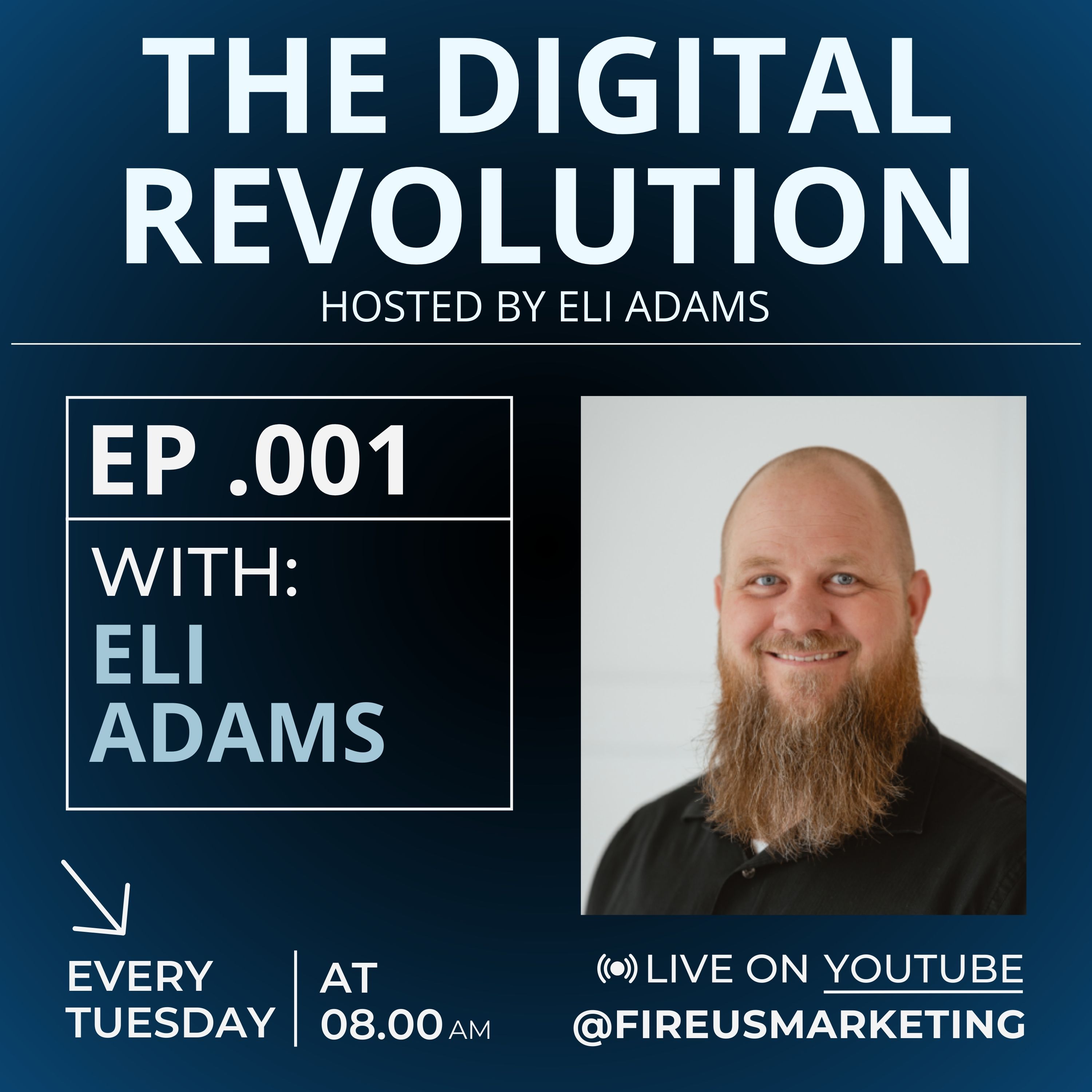 #001 – Introduction to The Digital Revolution Podcast With Eli Adams from Fire Us Marketing