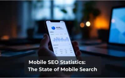 Mobile SEO Statistics: The State Of Mobile Search